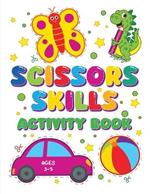 Scissors Skills Activity book: Fun and Educational Activities to Master Scissor Cutting for kids 3-5 years old