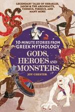 10-Minute Stories From Greek Mythology-Gods, Heroes, and Monsters: Legendary Tales of Herakles, Jason & the Argonauts, Theseus, Perseus, and many more