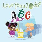 Love You a Zillion: Alphabet A to Z Fun and Easy Finance Words for Young Children