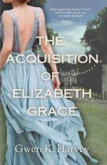 The Acquisition of Elizabeth Grace