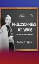 Philosophies at War: On Whose Side Are We?