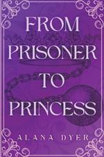 From Prisoner to Princess