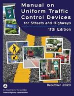 Manual on Uniform Traffic Control Devices for Streets and Highways (MUTCD) 11th Edition, December 2023 (Complete Book, Color Print): National Standards for Traffic Control Devices