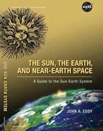 The Sun, the Earth, and Near-Earth Space: A Guide to the Sun-Earth System (Color): A Guide to the Sun-Earth System (color)