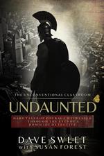 Undaunted: Dark Tales of Courage Witnesses Through The Eyes of a Homicide Detective