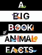 A Big Book Of Animal Facts: For Kids