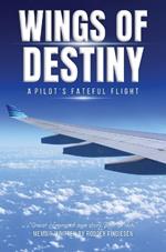 Wings Of Destiny: A Pilot's Fateful Flight