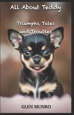 All About Teddy (Triumphs, Tales and Troubles)