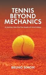 Tennis Beyond Mechanics: A journey into the five levels of mind states