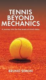 Tennis Beyond Mechanics: A journey into the five levels of mind states