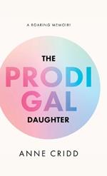 The Prodigal Daughter: A Roaring Memoir!