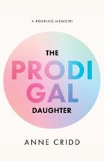 The Prodigal Daughter: A Roaring Memoir!