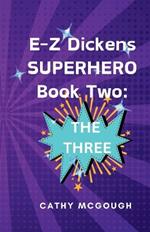 E-Z Dickens Superhero Book Two: The Three