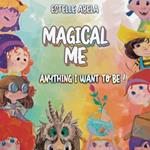 Magical Me Anything I Want To Be!
