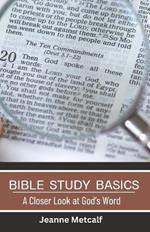 Bible Study Basics: A Closer Look at God's Word