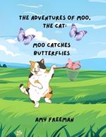 The Adventures of Moo, The Cat: Moo Catches Butterflies