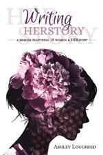 Writing HERstory: A Memoir Featuring 18 Women and HERstory