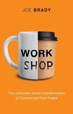Work Shop: The consumer-driven transformation of Commercial Real Estate