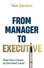 From Manager to Executive: Take Your Career to the Next Level