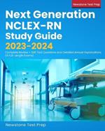 Next Generation NCLEX-RN Study Guide 2023-2024: Complete Review + 600 Test Questions and Detailed Answer Explanations (4 Full-Length Exams)
