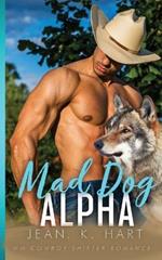 Mad Dog Alpha: MM Cowboy Shifter Romance