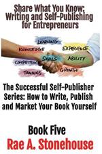 Share What You Know: Writing and Self-Publishing for Entrepreneurs