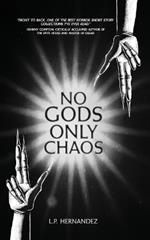 No Gods, Only Chaos