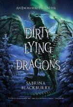 Dirty Lying Dragons: An Enchanted Fates Novel