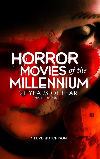 Horror Movies of the Millennium 2021: 21 Years of Fear