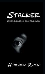 Stalker: Short Stories and True Adventures