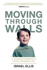 Moving Through Walls: The Four Foundations to Living Your Best Life