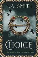 Choice: Book Three of The Traveller's Path