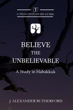 Believe the Unbelievable