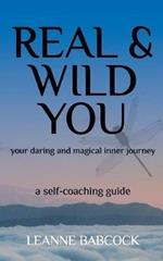 Real & Wild You: Your Daring and Magical Inner Journey