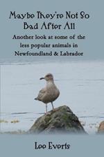 Maybe They're Not So Bad After All - Another look at some of the less popular animals in Newfoundland & Labrador