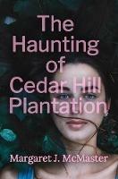 The Haunting of Cedar Hill Plantation