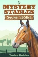 Stolen Saddles: A fun-filled mystery featuring best friends and horses