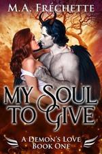 My Soul to Give: A Demon's Love book 1