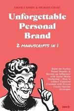 Unforgettable Personal Brand: (2 Books in 1) Build the Perfect Brand Identity & Become an Influencer with Social Media Marketing + How to Achieve Financial Freedom with Proven Passive Income Strategies