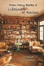 From Many Books: A Lifetime of Recipes