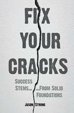 Fix Your Cracks: Success Stems From Solid Foundations