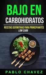 Bajo En Carbohidratos: Recetas Definitivas Para Principiantes (Low Carb)