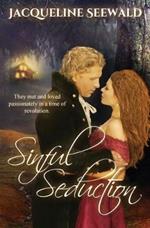 Sinful Seduction: They met and loved passionately in a time of revolution