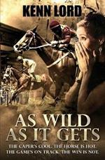 As Wild as It Gets: The Caper's Cool. The Horse Is Hot. The Game's On Track. The Win Is Not.