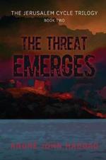 The Threat Emerges: The Jerusalem Cycle Trilogy Book Two