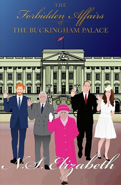 The Forbidden Affairs of the Buckingham Palace