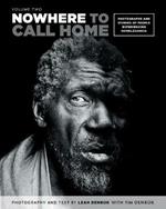 Nowhere to Call Home: Volume Two: Photographs and Stories of People Experiencing Homelessness, Volume Two