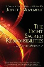 The Eight Sacred Responsibilities: A Guide for Fiery and Fabulous Women 50+