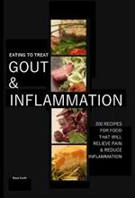 Eating To Treat Gout And Inflammation: 200 Recipes for food that will relieve pain and inflammation