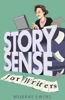 Story Sense for Writers: A guide to the essentials